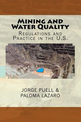 Mining and Water Quality: Regulations and practice in the U.S. by Lazaro, Paloma