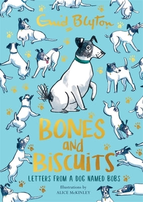 Bones and Biscuits: Letters from a Dog Named Bobs by Blyton, Enid