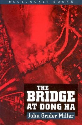 Bridge at Dong Ha by Miller, John Grider