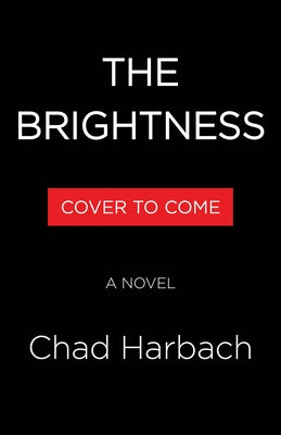 The Brightness by Harbach, Chad