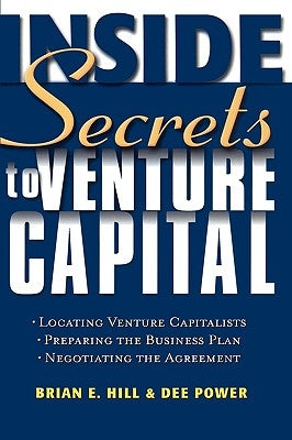 Inside Secrets to Venture Capital by Hill, Brian E.