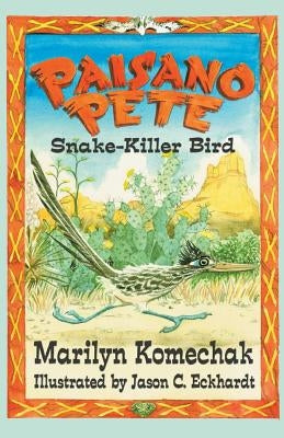 Paisano Pete: Snake-Killer Bird by Komechak, Marilyn Gilbert