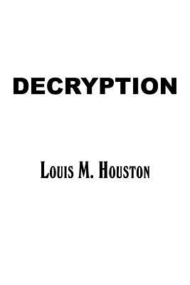 Decryption by Houston, Louis M.