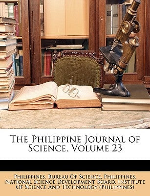 The Philippine Journal of Science, Volume 23 by Philippines Bureau of Science