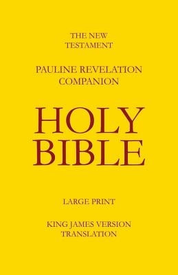The New Testament - Pauline Revelation Companion: King James Version - Translation by Daley, Robert E.