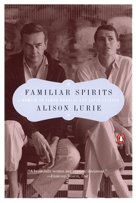 Familiar Spirits: A Memoir of James Merrill and David Jackson by Lurie, Alison