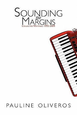 Sounding the Margins: Collected Writings 1992-2009 by Oliveros, Pauline