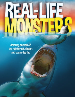 Real Life Monsters: Amazing Monster-Like Animals of the Rainforest, Desert by Rake, Matthew