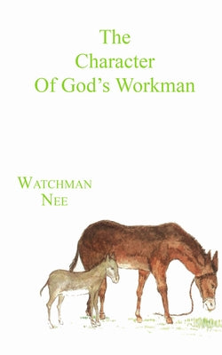 The Character of God's Workman by Nee, Watchman