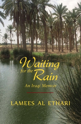 Waiting for the Rain: An Iraqi Memoir by Al Ethari, Lamees