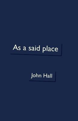 As a said place by Hall, John