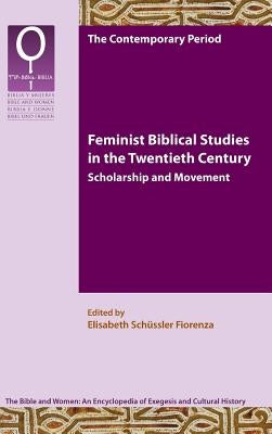 Feminist Biblical Studies in the Twentieth Century: Scholarship and Movement by Schssler Fiorenza, Elisabeth