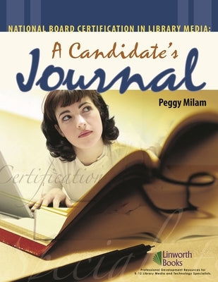 National Board Certification in Library Media: A Candidate's Journal by Ph D., Peggy Milam Creighton