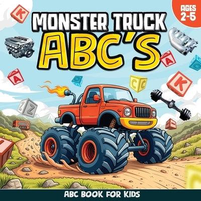 Monster Truck ABCs, Monster Truck Book, Monster Truck ABC Book, Truck Alphabet Book, ABC Book For Kids by Dutch, Kay