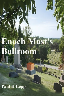 Enoch Mast's Ballroom by H. Lepp, Paul