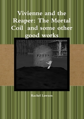Vivienne and the Reaper: The Mortal Coil and some other good works by Lawson, Rachel