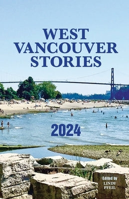 West Vancouver Stories: 2024 by Pfeil, Lindy