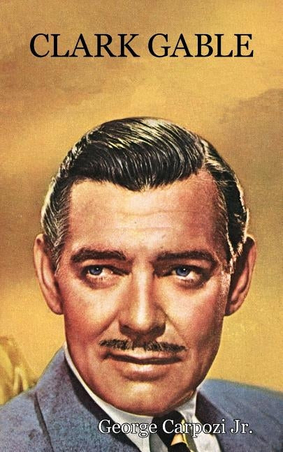 Clark Gable by Carpozi, George, Jr.