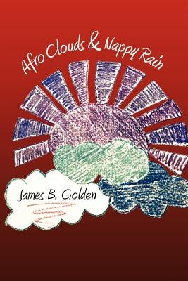 Afro Clouds & Nappy Rain: The Curtis Brown Poems by Golden, James B.