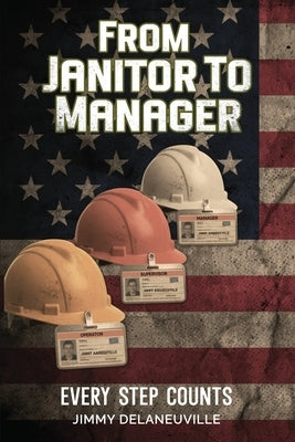 From Janitor To Manager by Delaneuville, Jimmy