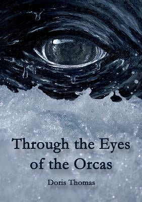 Through the Eyes of the Orcas by Thomas, Doris