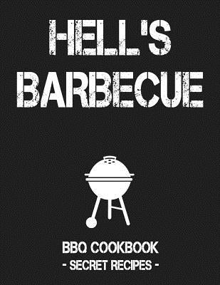 Hell's BBQ: BBQ Cookbook - Secret Recipes for Men by Bbq, Pitmaster