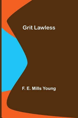 Grit Lawless by E. Mills Young, F.