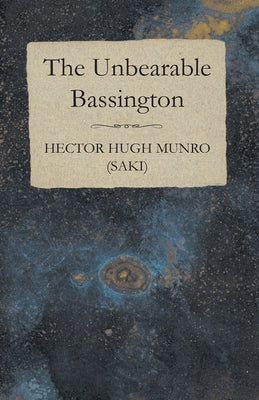 The Unbearable Bassington by Munro, Hector Hugh