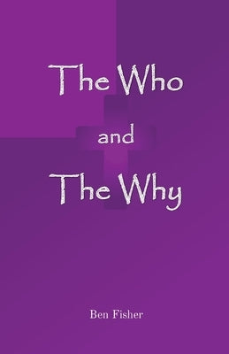 The Who and The Why by Fisher, Ben