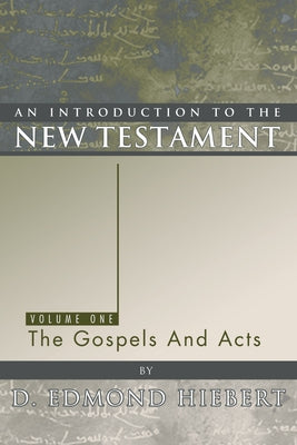 An Introduction to the New Testament, Volume 1 by Hiebert, D. Edmond