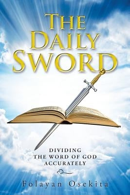 The Daily Sword: Dividing the Word of God Accurately by Osekita, Folayan