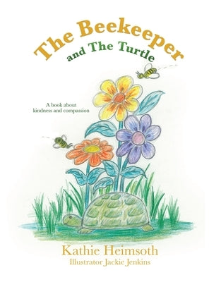 The Beekeeper and The Turtle by Heimsoth, Kathie