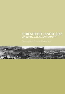 Threatened Landscapes: Conserving Cultural Environments by Green, Bryn