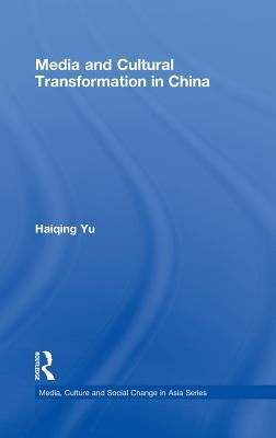 Media and Cultural Transformation in China by Yu, Haiqing