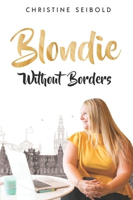 Blondie Without Borders by Seibold, Christine