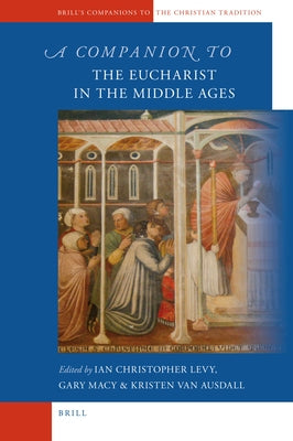 A Companion to the Eucharist in the Middle Ages by Levy, Ian