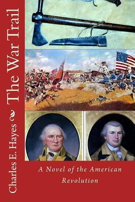 The War Trail by Hayes, Charles E.