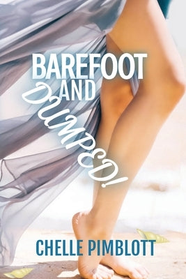 Barefoot and Dumped! by Pimblott, Chelle