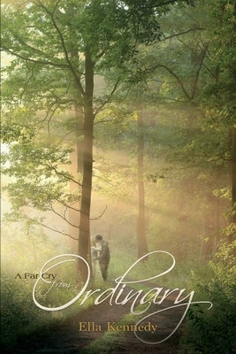 A Far Cry From Ordinary by Kennedy, Ella