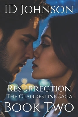 Resurrection: The Clandestine Saga Book 2 by Johnson, I. D.