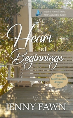 Heart of Beginnings: A Sweet Southern Island Romance - Prequel Novella by Fawn, Jenny
