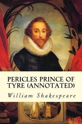 Pericles Prince of Tyre (annotated) by Shakespeare, William