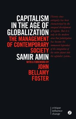 Capitalism in the Age of Globalization: The Management of Contemporary Society by Amin, Samir