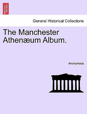 The Manchester Athenæum Album. by Anonymous