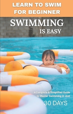 Learn to swim: Simplified guide for beginners by Rifaiy, Anouar