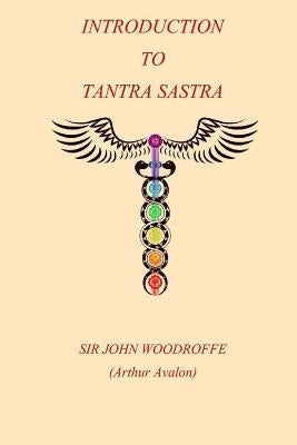 Introduction to the Tantra Sastra by Woodroffe, John George