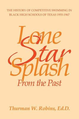 Lone Star Splash: From the Past by Robins Ed D., Thurman W.