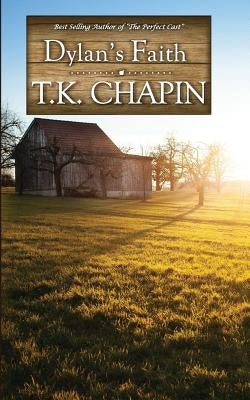 Dylan's Faith: A Christian Fiction Novel by Chapin, T. K.