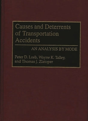 Causes and Deterrents of Transportation Accidents: An Analysis by Mode by Loeb, Peter