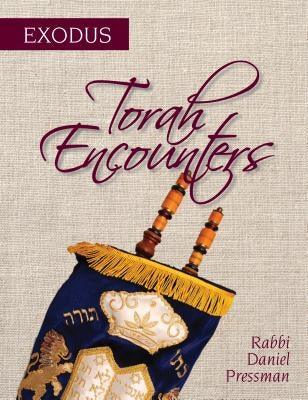 Torah Encounters: Exodus by Pressman, Rabbi Daniel